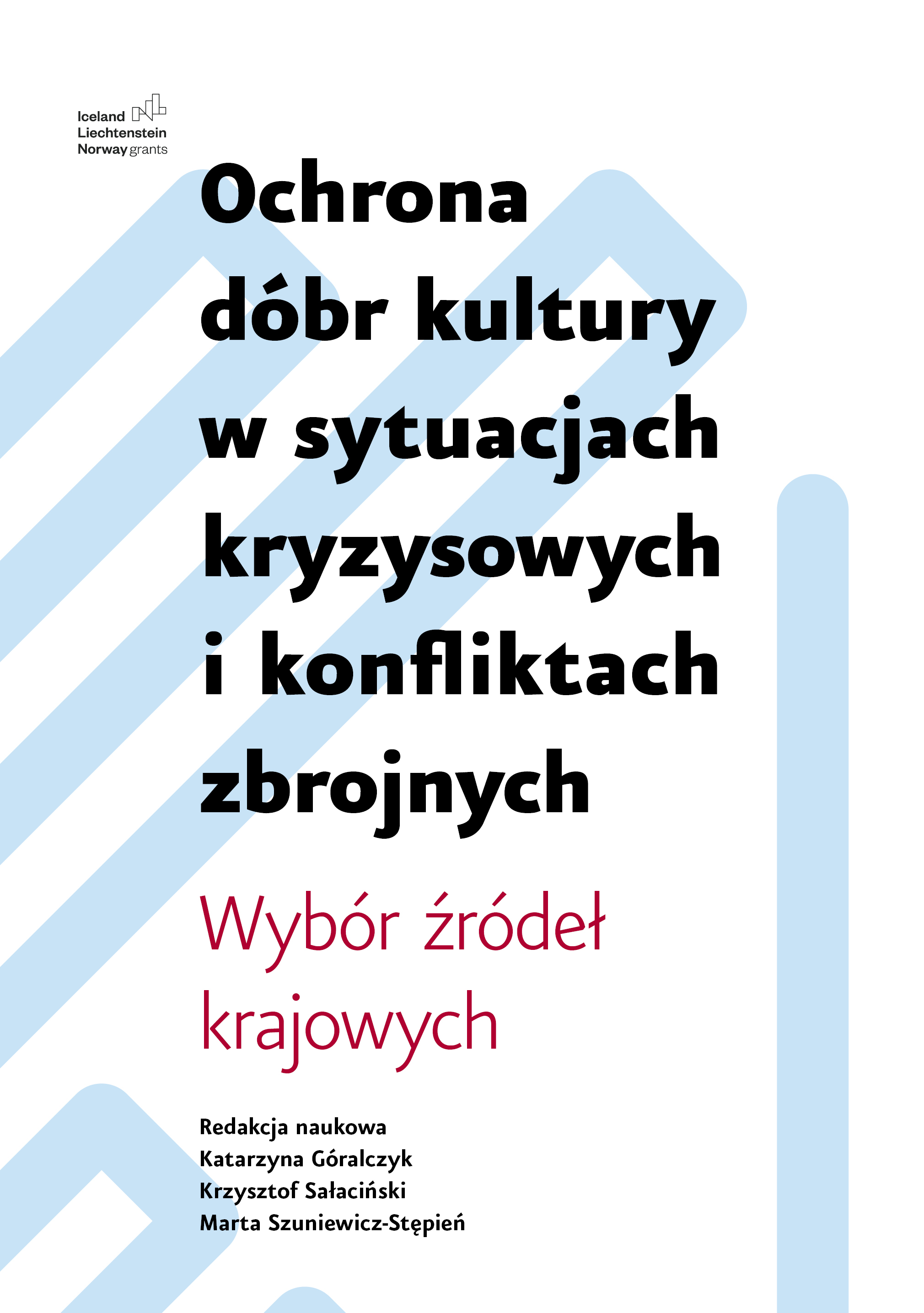 61. K. Góralczyk, M. Szuniewicz-Stępień, K. Sałaciński, Ochrona dóbr kultury w sytuacjach kryzysowych i konfliktach zbrojnych. Wybór źródeł krajowych, Wydawnictwo Akademickie AMW/Wydawnictwo IKWD, Gdynia/Kraków 2022.