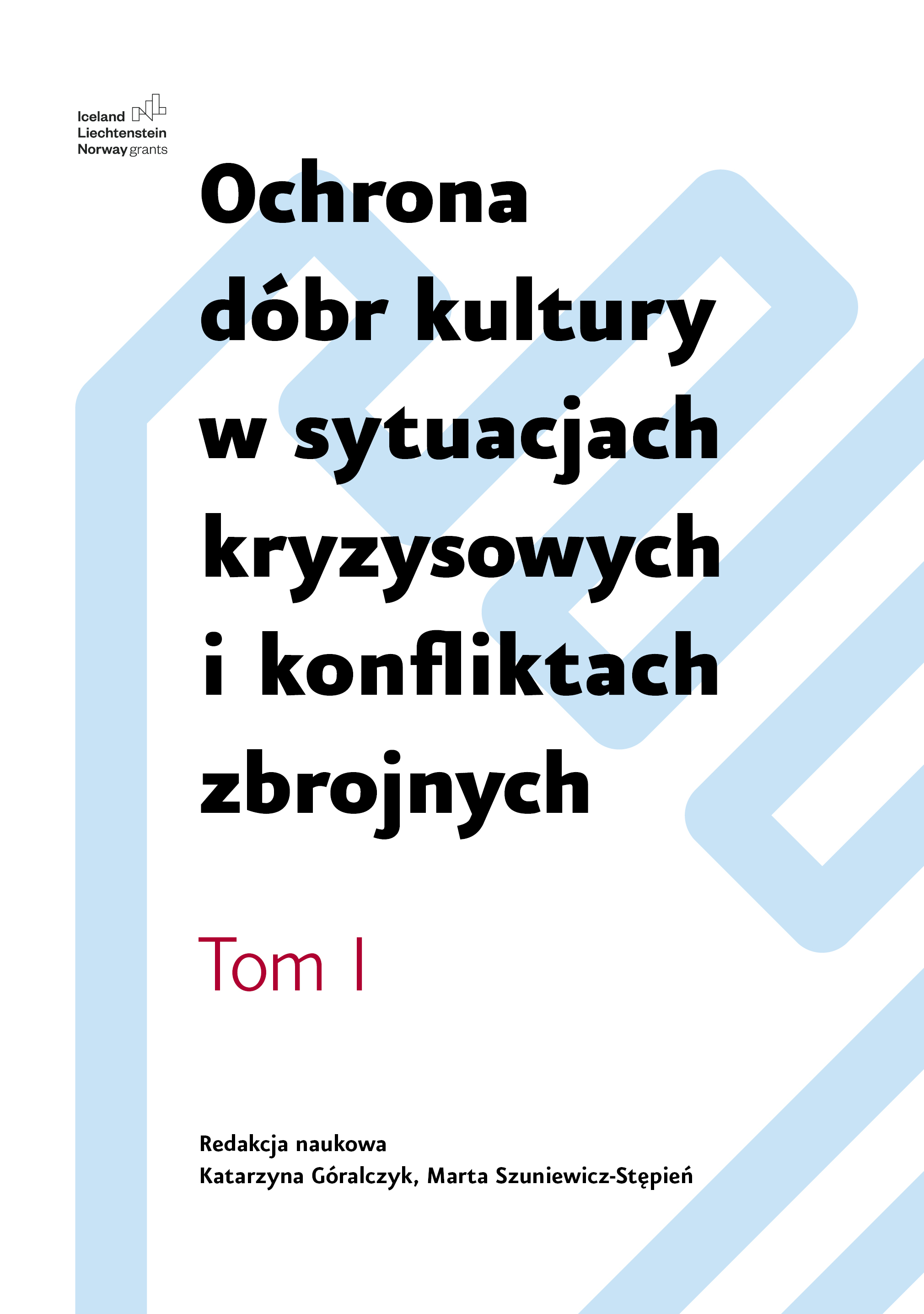58. K. Góralczyk, M. Szuniewicz-Stępień, Ochrona dóbr kultury w sytuacjach kryzysowych i konfliktach zbrojnych. Tom I, Wydawnictwo Akademickie AMW/Seria IKWD, Gdynia/Kraków 2022.