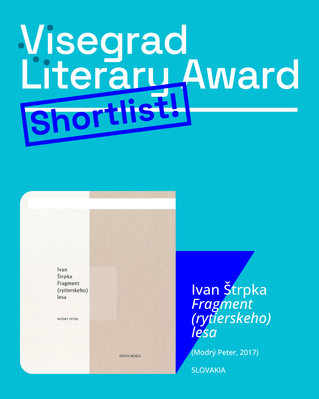 Visegrad Lliterary Award – Ivan Štrpka, “Fragment /rytierskeho/ lesa” (Modrý Peter, 2017)